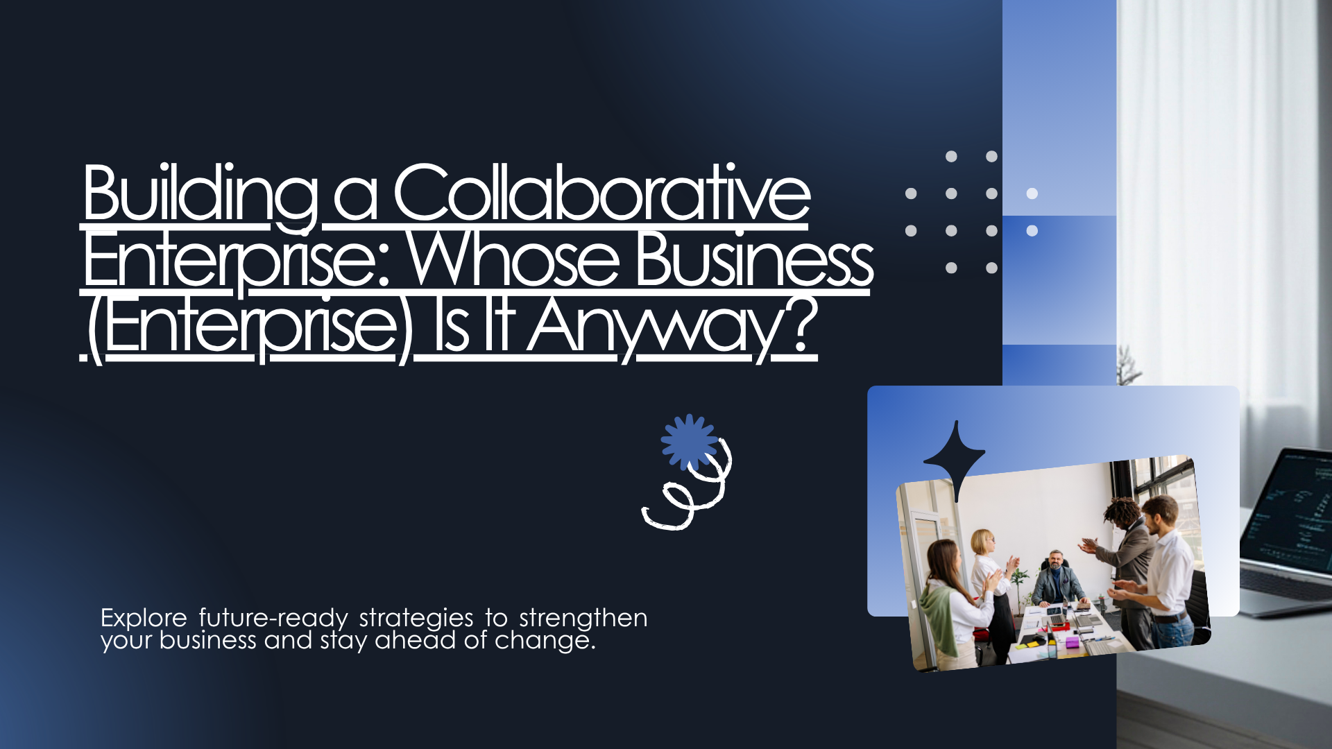 Building a Collaborative Enterprise: Whose Business (Enterprise) Is It Anyway?